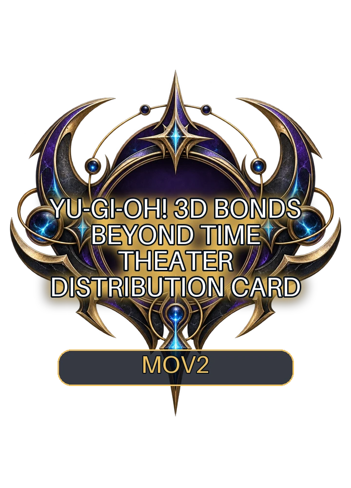 Yu-Gi-Oh! 3D Bonds Beyond Time Theater distribution card